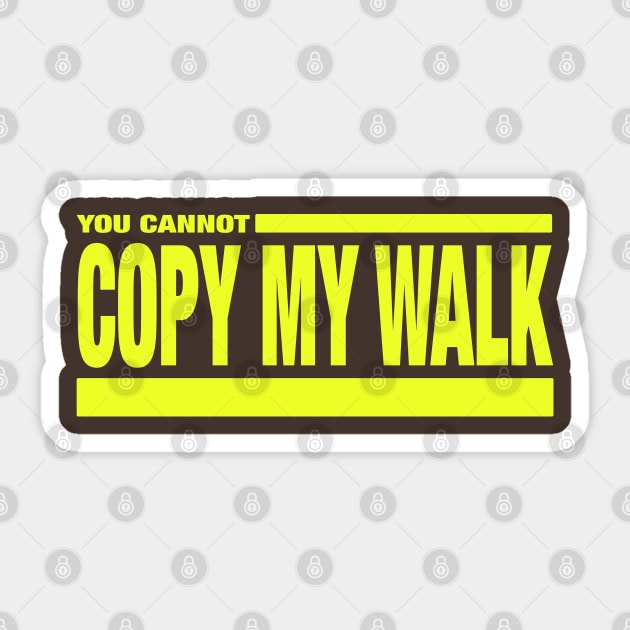 Turbo - You Cannot Copy My Walk Sticker by Jim and Them